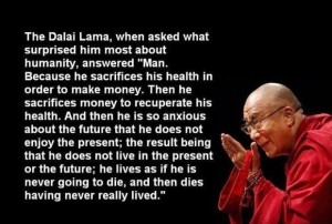 The Dalai Lama, when asked what surprised him most about humanity, answered - Man. Because .......